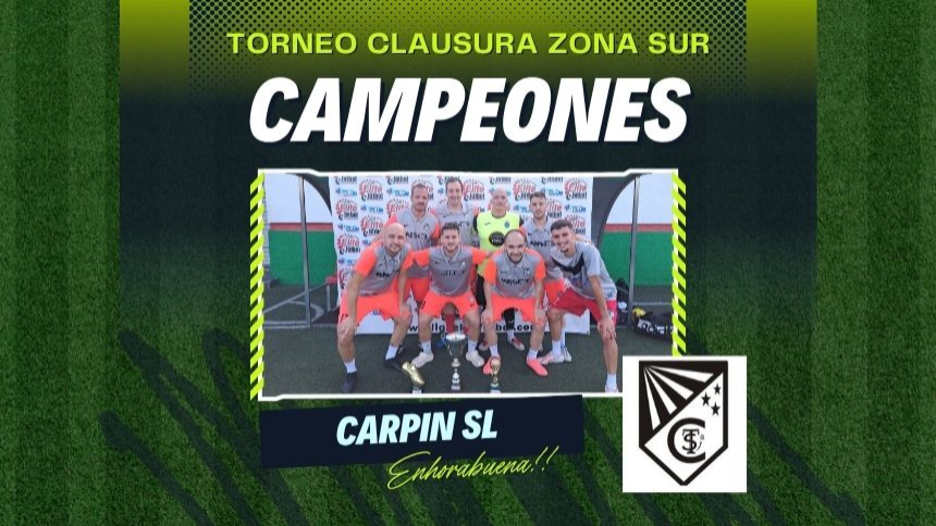 CARPIN SL SE PROCLAMA CAMPEÓN DEL TORNEO CLAUSURA EN ZONA SUR